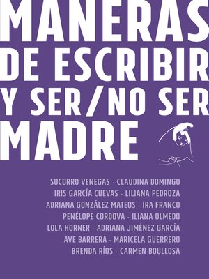 cover image of Maneras de escribir y ser / no ser madre